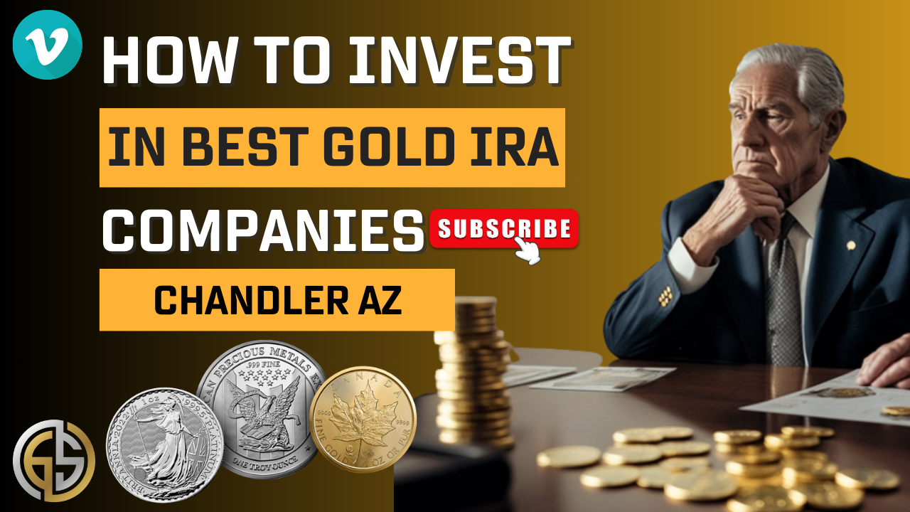 How To Invest In Best Gold IRA Companies Chandler AZ