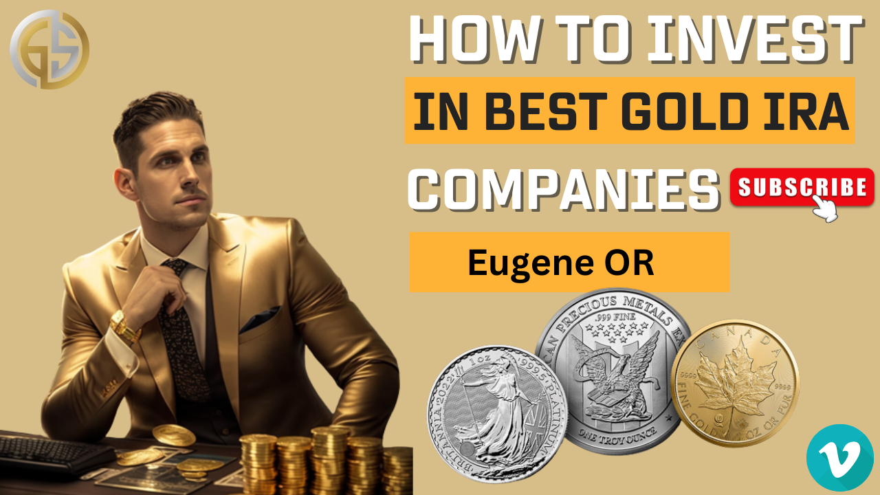How To Invest In Best Gold IRA Companies Eugene OR