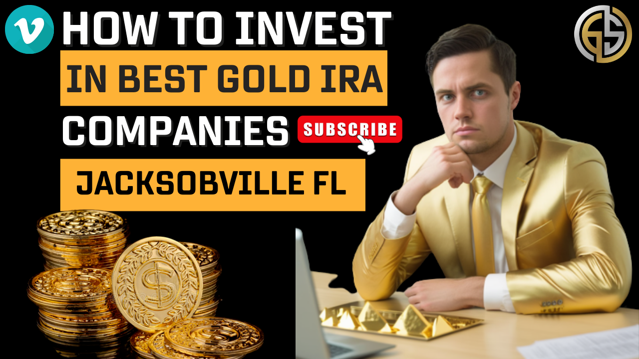 How To Invest In Best Gold IRA Companies Jacksonville FL