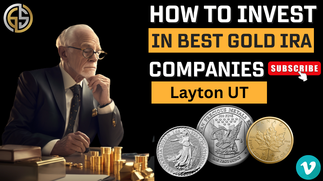 How To Invest In Best Gold IRA Companies Layton UT