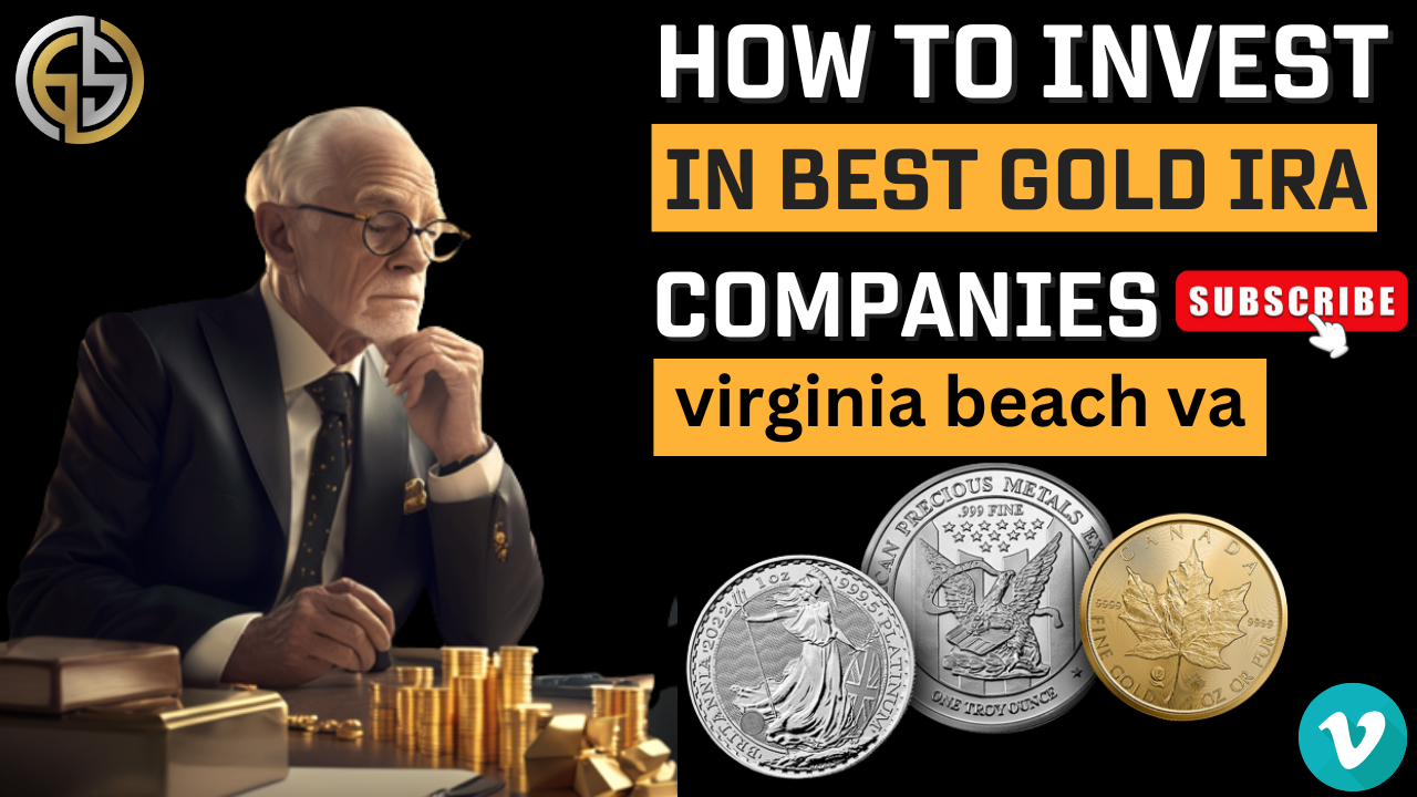 How To Invest In Best Gold IRA Companies Virginia Beach VA