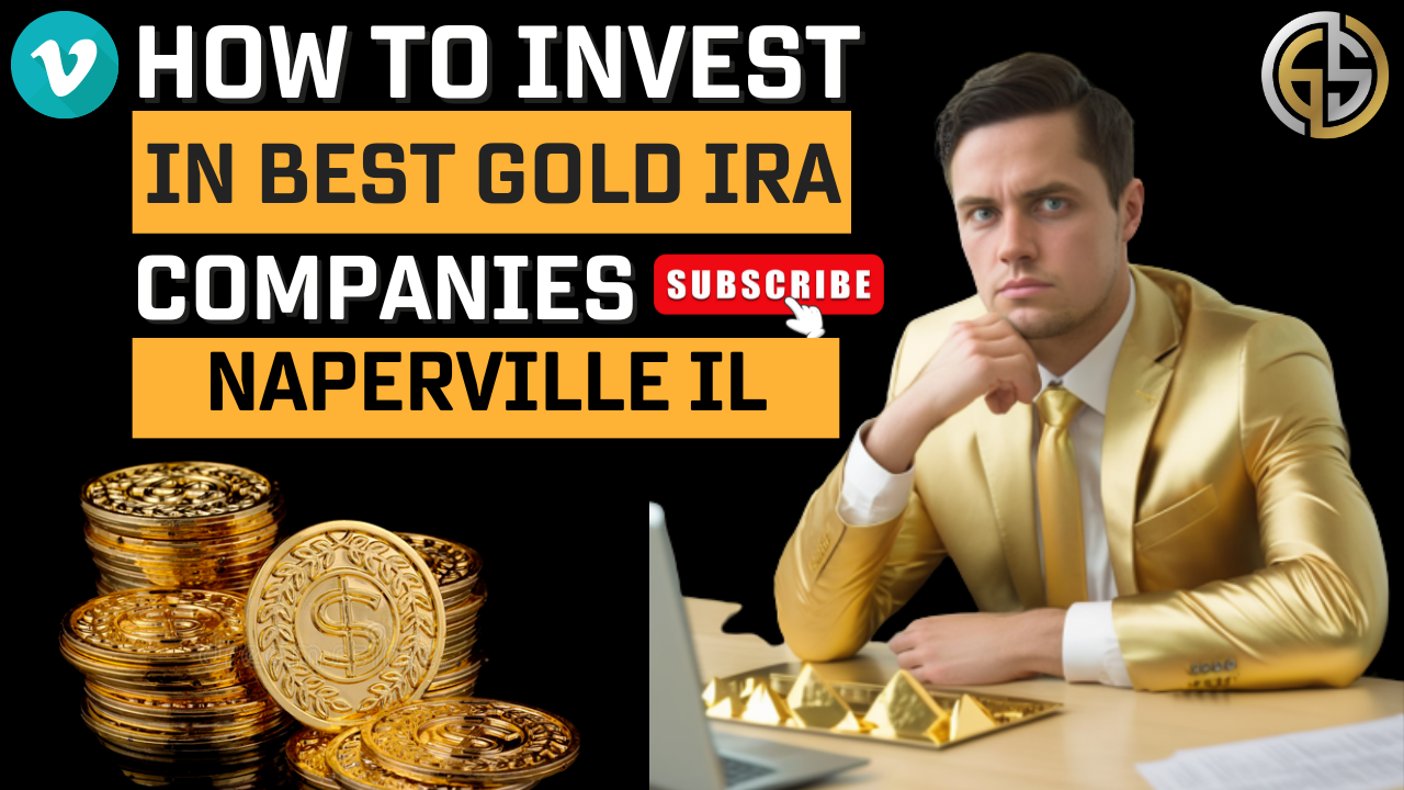 Best Gold IRA Investing Companies Naperville IL